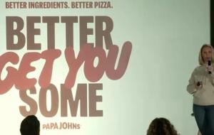 Jaclyn Ruelle reveals Papa Johns brand platform - "Better Get You Some"